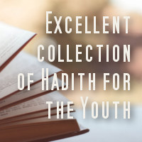 excellent collection of hadith for youth topislamic.com
